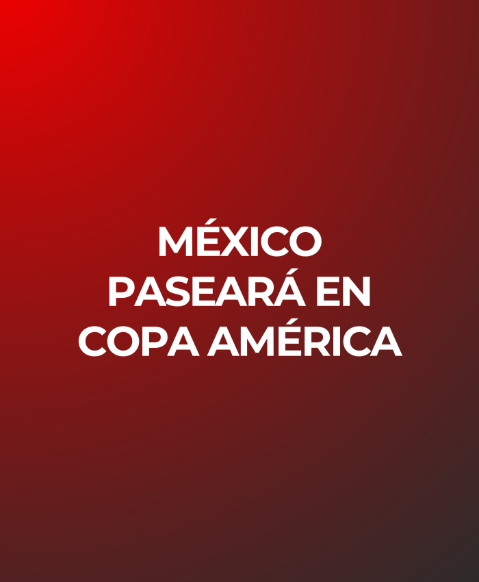 México paseará en Copa América