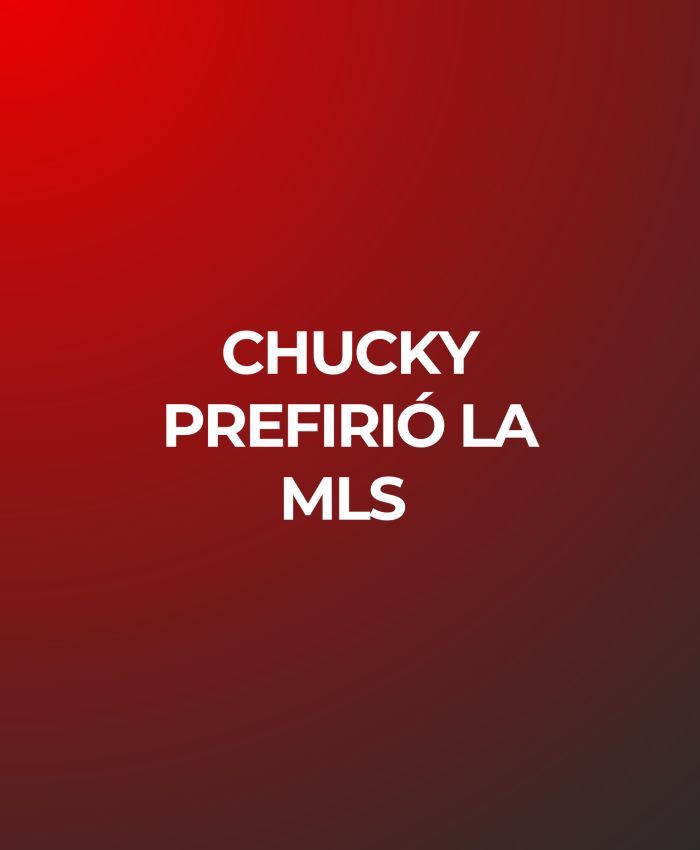 Chucky prefirió la MLS 